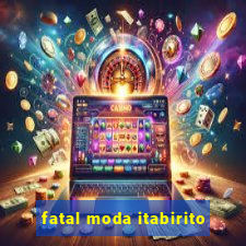 fatal moda itabirito